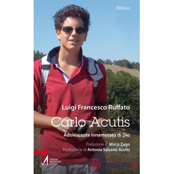 Carlo Acutis. Adolescente innamorato di Dio