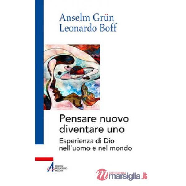 Pensare nuovo diventare uno. Esperienza di Dio nell'uomo e nel mondo
