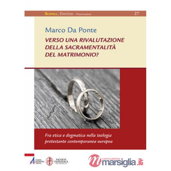 Verso una rivalutazione della sacramentalità del matrimonio? Fra etica e dogmatica nella teologia protestante contemporanea euro