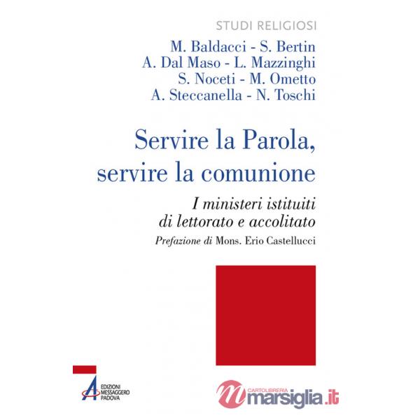 Servire la Parola, servire la comunione. I ministeri istituiti di lettorato e accolitato. Ediz. plastificata