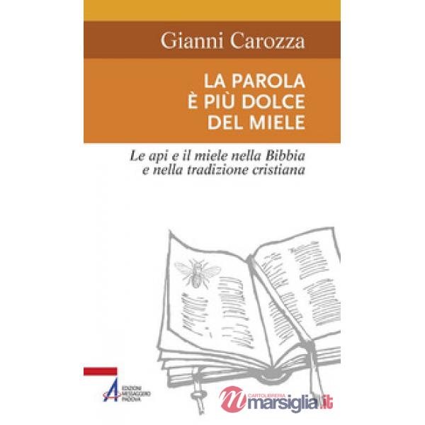 Parola è più dolce del miele. Le api e il miele nella Bibbia e nella tradizione cristiana (La)