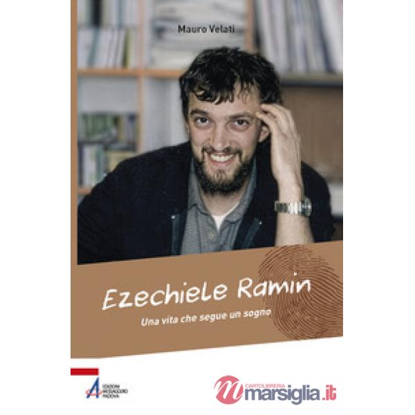 Ezechiele Ramin. Una vita che segue un sogno