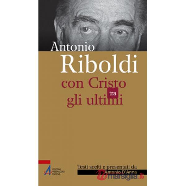 Antonio Riboldi. Con Cristo tra gli ultimi