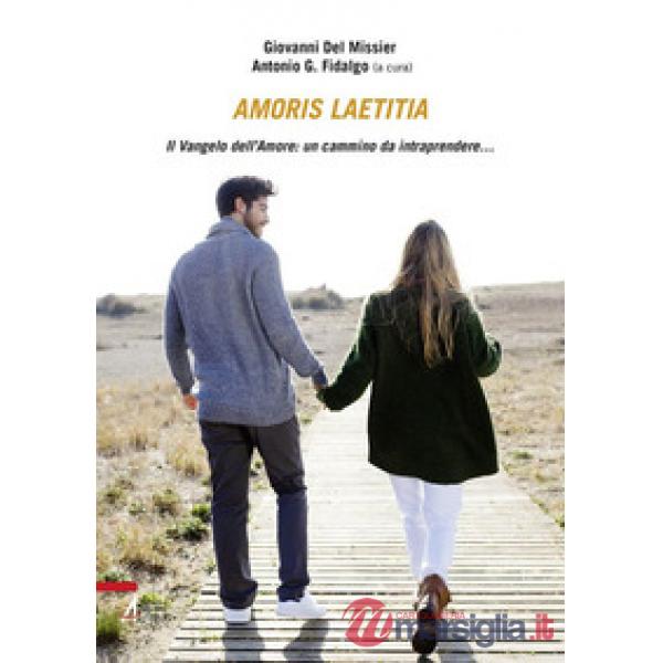 Amoris laetitia. Il vangelo dell'amore: un camino da intraprendere...