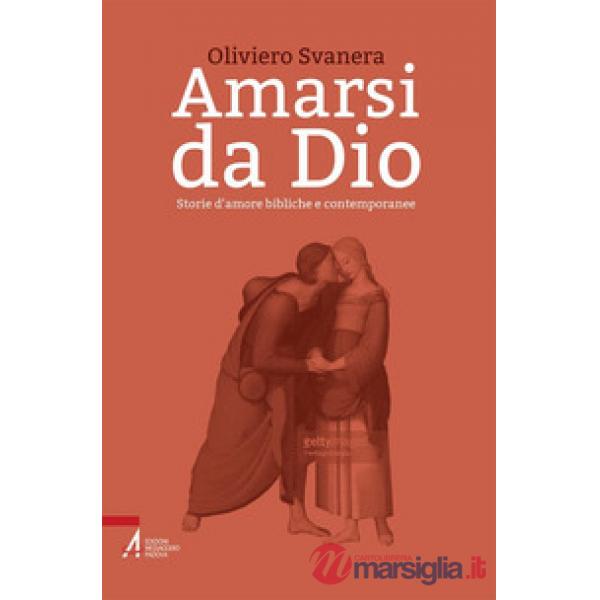 Amarsi da Dio. Storie d'amore bibliche e contemporanee