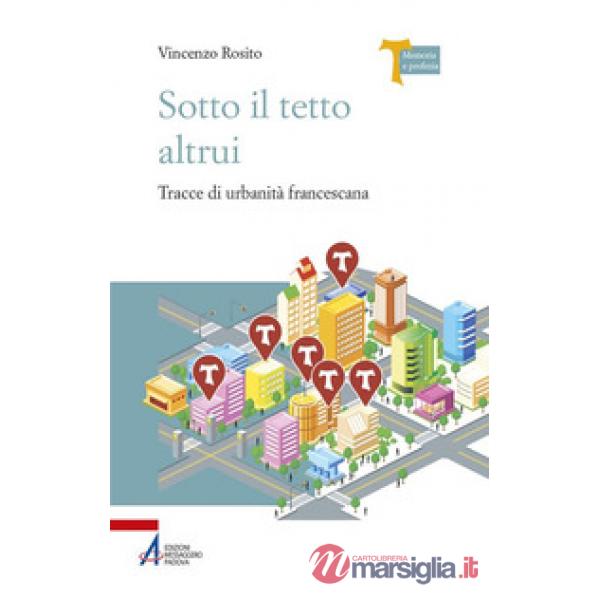 Sotto il tetto altrui. Tracce di urbanità francescana