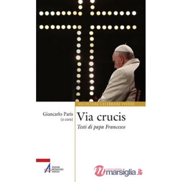 Via Crucis. Testi di papa Francesco