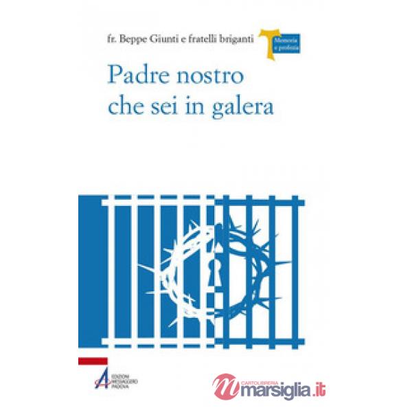 Padre Nostro che sei in galera. I carcerati commentano la preghiera di Gesù