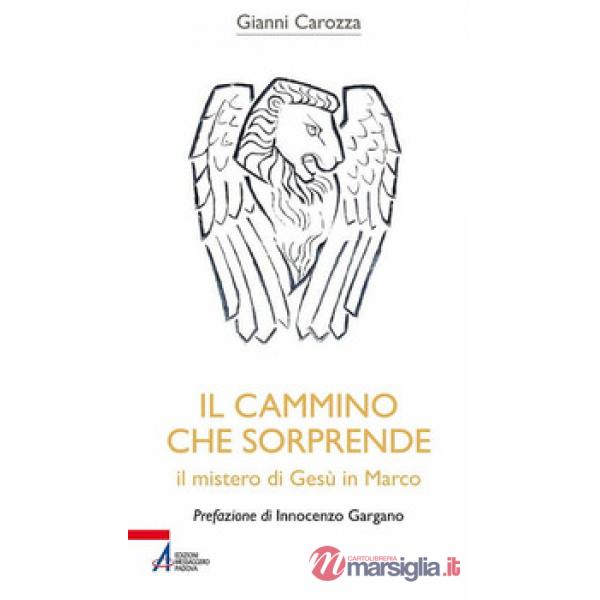 Cammino che sorprende. Il mistero di Gesù in Marco (Il)