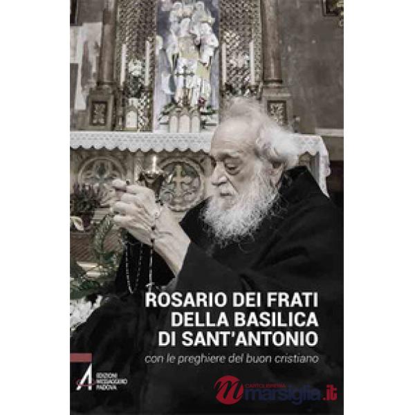 Rosario dei frati di sant'Antonio con le preghiere del buon cristiano