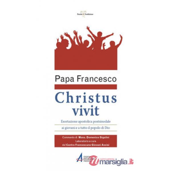 «Christus vivit». Esortazione apostolica postsinodale ai giovani e a tutto il popolo di Dio. Con Commento e Laboratorio
