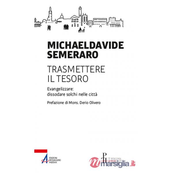 Trasmettere il tesoro. Evangelizzare: dissodare solchi nelle città