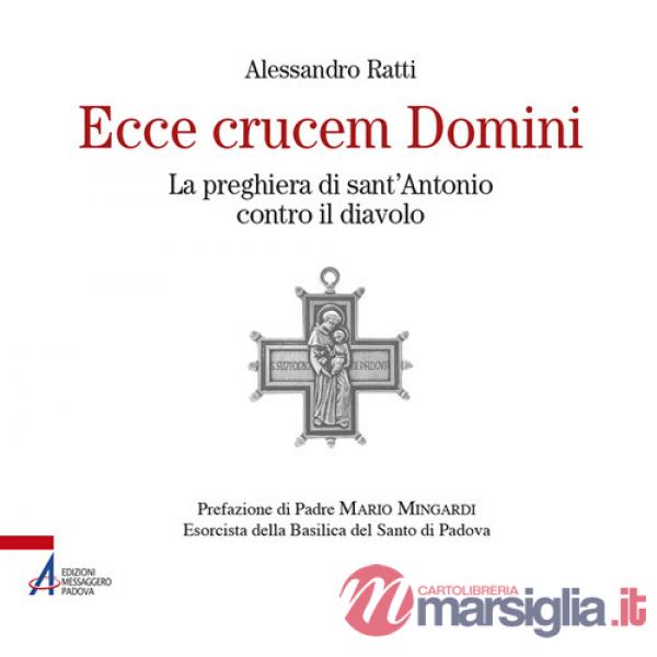 Ecce crucem domini. La preghiera di sant'Antonio contro il diavolo