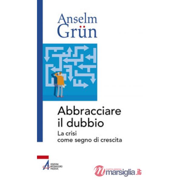 Abbracciare il dubbio. La crisi come segno di crescita