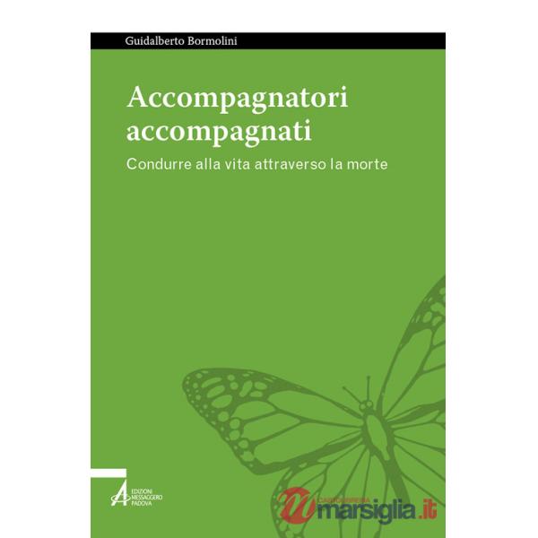 Accompagnatori accompagnati. Condurre alla vita attraverso la morte