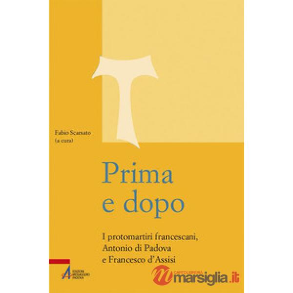 Prima e dopo. I protomartiri francescani Antonio di Padova e Francesco d'Assisi