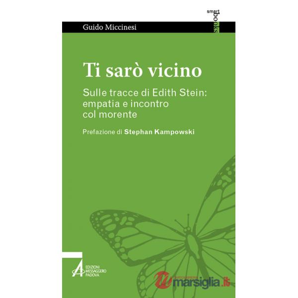 Ti sarò vicino. Sulle tracce di Edith Stein: empatia e incontro col morente