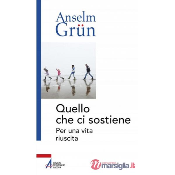 Quello che ci sostiene. Per una vita riuscita