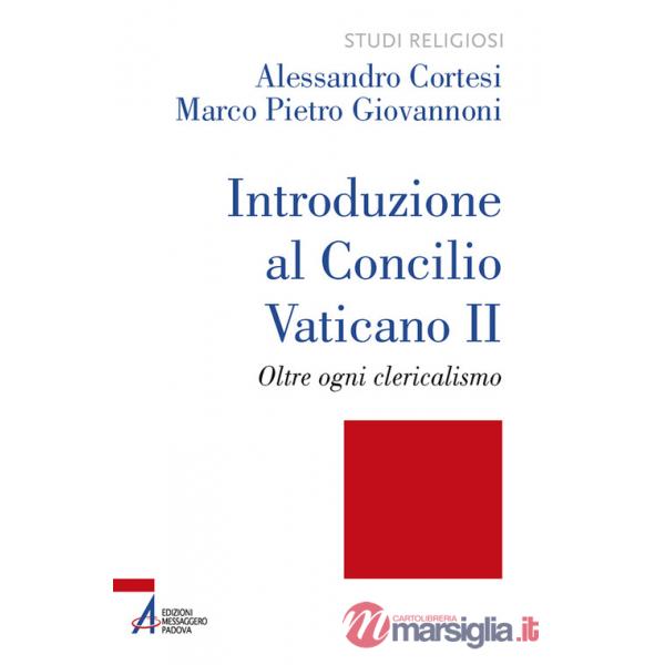 Introduzione al Concilio Vaticano II. Oltre ogni clericalismo. Ediz. plastificata