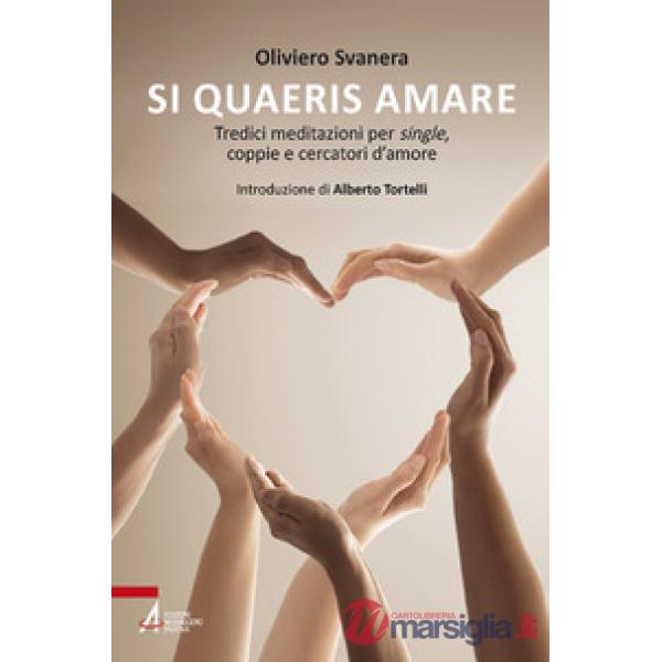 Si quaeris amare. Tredici meditazioni per single, coppie e cercatori d'amore