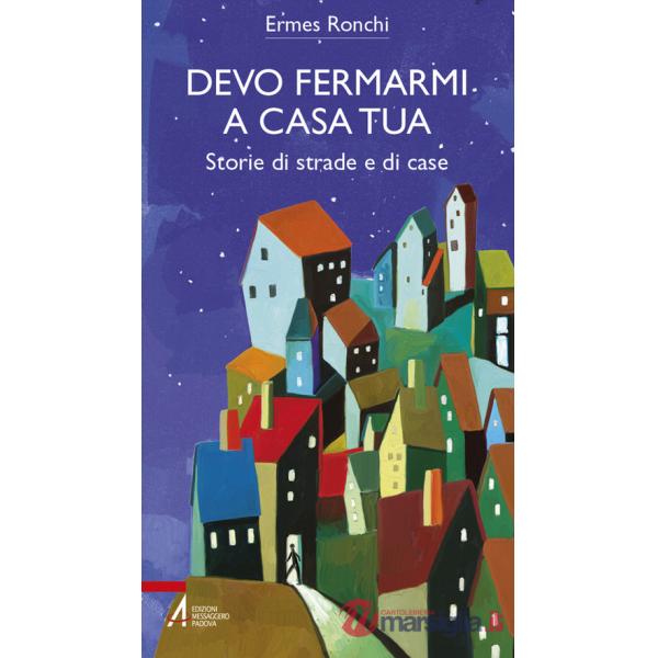 Devo fermarmi a casa tua. Storie di strade e di case