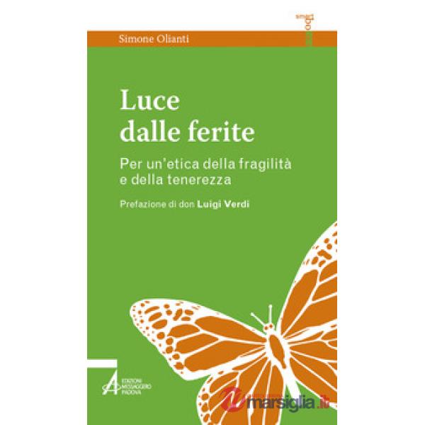 Luce dalle ferite. Per un'etica della fragilità e della tenerezza