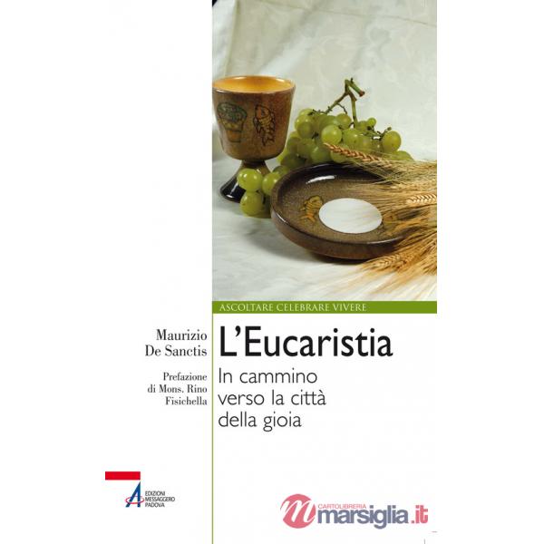 Eucaristia. In cammino verso la città della gioia (L')