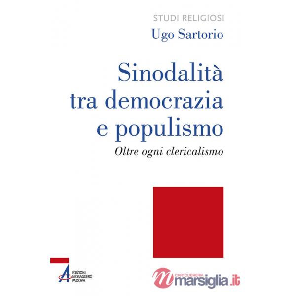 Sinodalità tra democrazia e populismo. Oltre ogni clericalismo. Ediz. plastificata