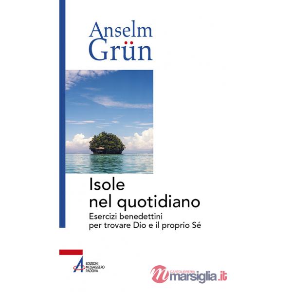 Isole nel quotidiano. Esercizi benedettini per trovare Dio e il proprio Sé