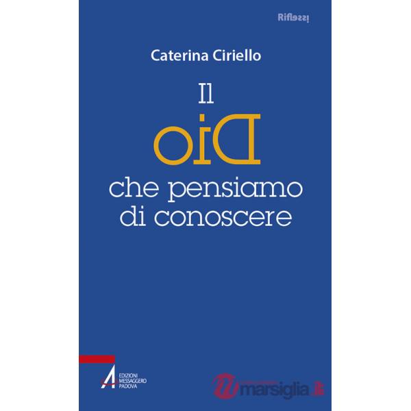 Dio che pensiamo di conoscere (Il)