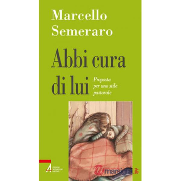 Abbi cura di lui. Proposta per uno stile pastorale