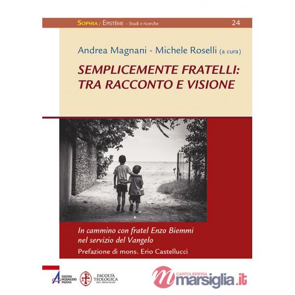 Semplicemente fratelli: tra racconto e visione. In cammino con fratel Enzo Biemmi nel servizio del Vangelo