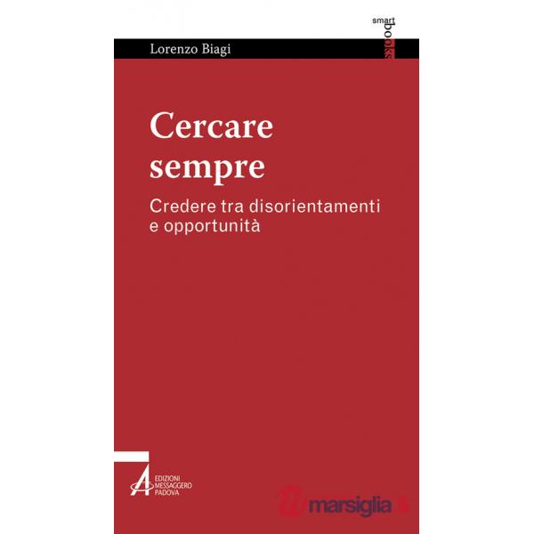 Cercare sempre. Credere tra disorientamenti e opportunità