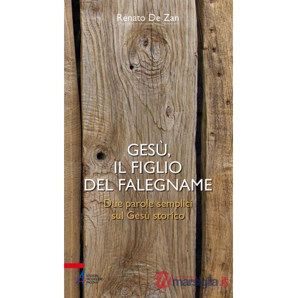 Gesù, il figlio del falegname. Due parole semplici sul Gesù storico