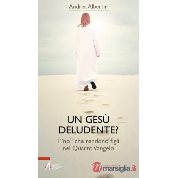 Gesù «deludente»? I «no» che rendono figli nel Quarto Vangelo (Un)