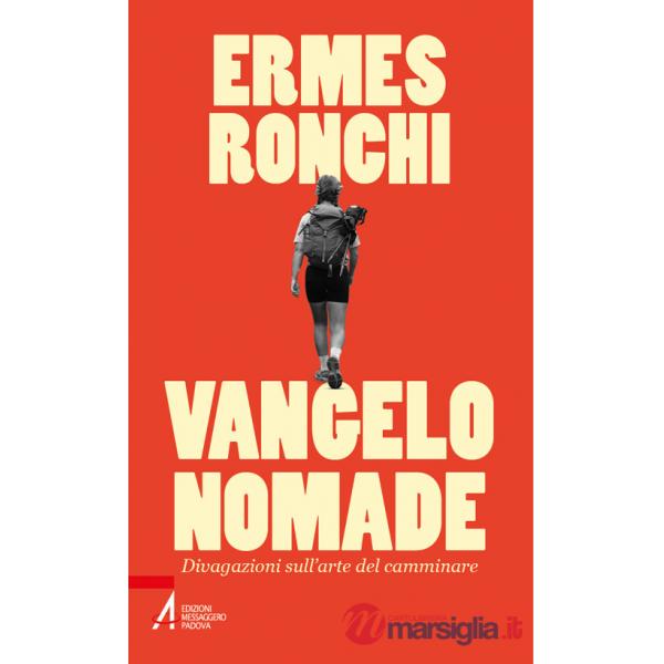 Vangelo nomade. Divagazioni sull'arte del camminare