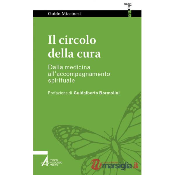 Circolo della cura. Dalla medicina all'accompagnamento spirituale (Il)