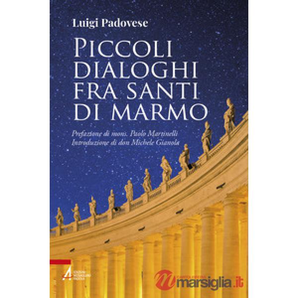 Piccoli dialoghi fra santi di marmo