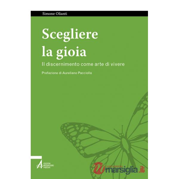 Scegliere la gioia. Il discernimento come arte di vivere