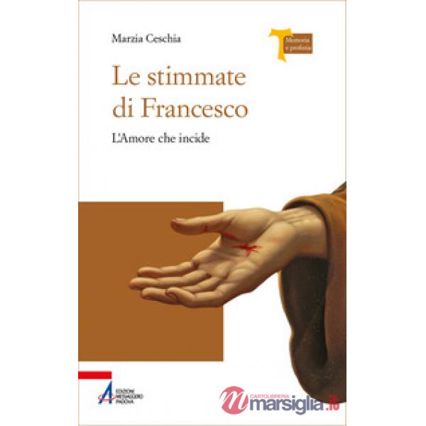 Stimmate di Francesco. L'amore che incide (Le)