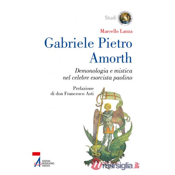Gabriele Pietro Amorth. Demonologia e mistica nel celebre esorcista