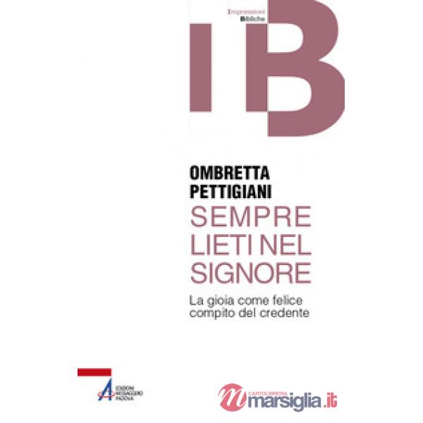 Sempre lieti nel Signore. La gioia come felice compito del credente