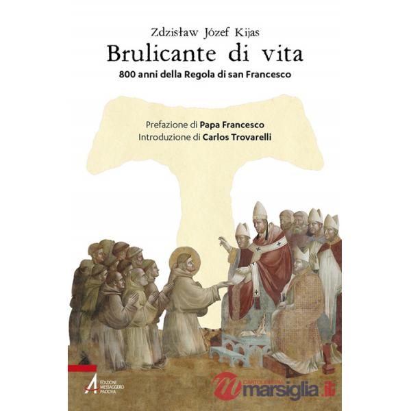 Brulicante di vita. 800 anni della regola di san Francesco