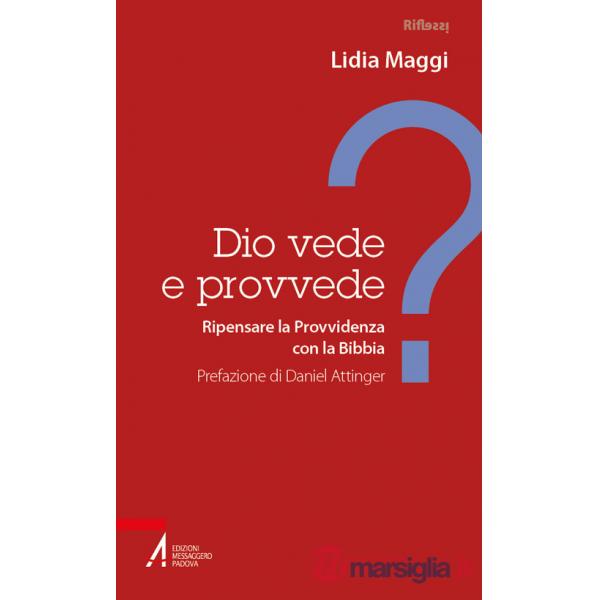 Dio vede e provvede? Ripensare la Provvidenza con la Bibbia