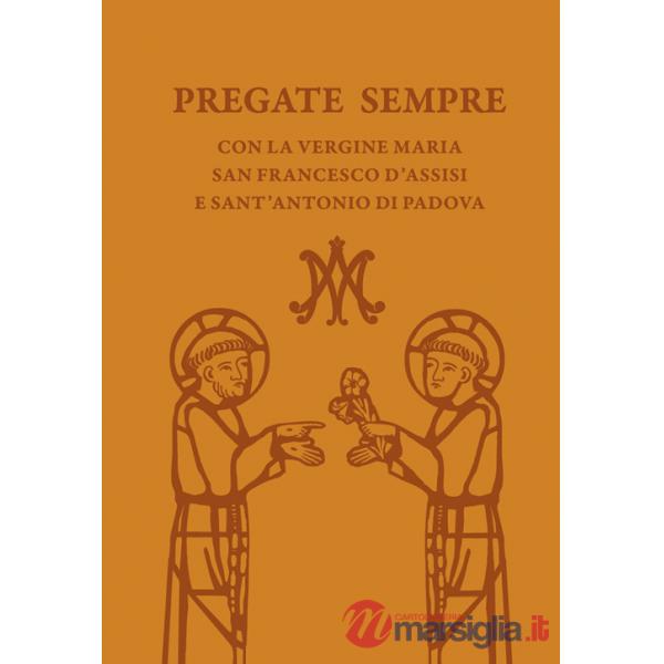 Pregate sempre con la Vergine Maria, san Francesco d'Assisi e sant'Antonio di Padova