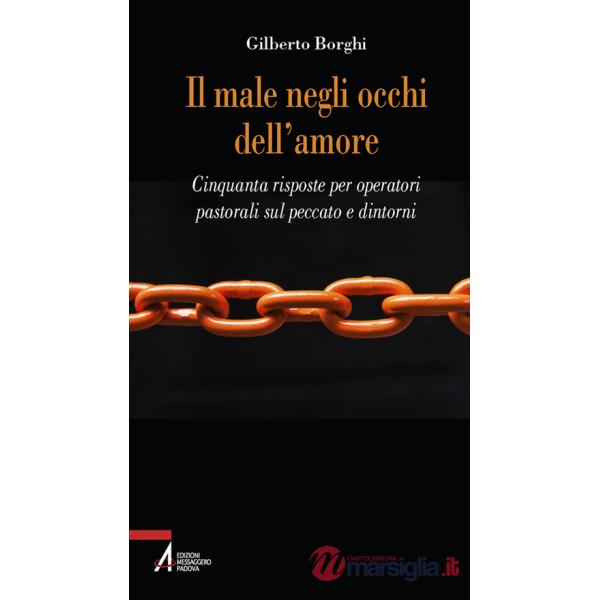 Male negli occhi dell'amore. Cinquanta risposte sul peccato e dintorni (Il)