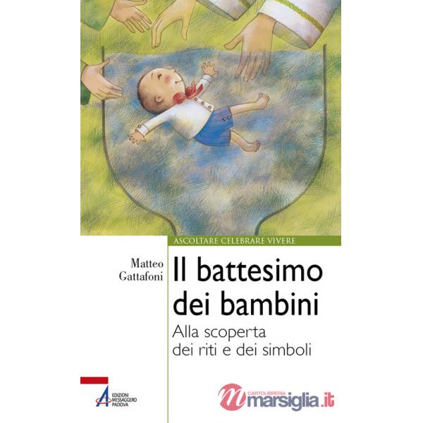 Battesimo dei bambini. Alla scoperta dei riti e dei simboli. Ediz. plastificata (Il)