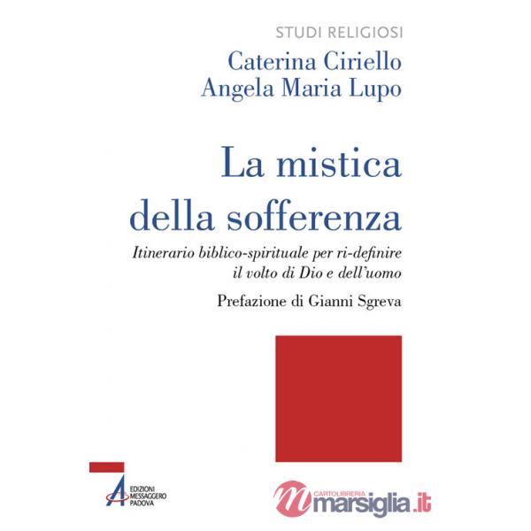 Mistica della sofferenza. Itinerario biblico-spirituale per ri-definire il volto di Dio e dell'uomo (La)