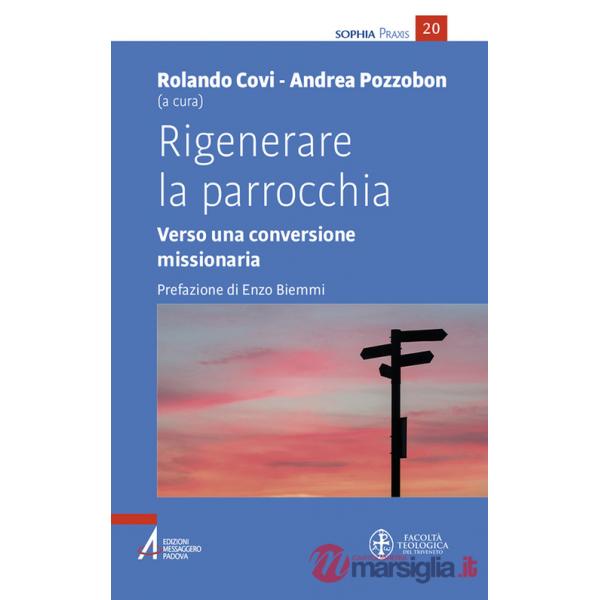 Rigenerare la parrocchia. Verso una conversione missionaria