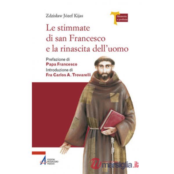 Stimmate di San Francesco e la rinascita dell'uomo (Le)